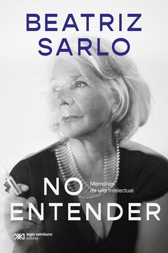 No entender - Beatriz Sarlo