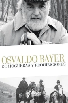 DE HOGUERAS Y PROHIBICIONES - Osvaldo Bayer