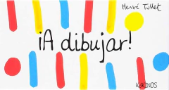 A DIBUJAR - Hervé Tullet