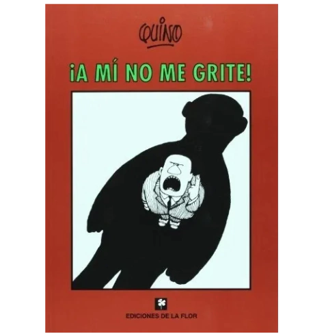 A mi no me grite - Quino