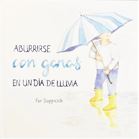 Aburrirse con ganas en un día de Lluvia - Fer Suppicich