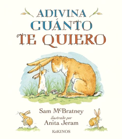 Adivina cuánto te quiero. Cartoné - Sam Mcbratney y Anita Jeram