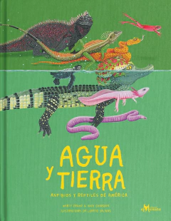 Agua y tierra, anfibios y reptiles de América - Marty Crump, Andy charrier y Loreto Salinas
