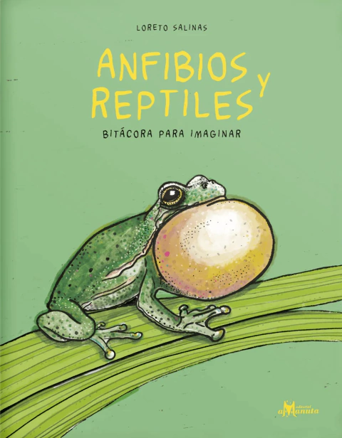 Anfibios y reptiles. Bitácora para imaginar - Loreto Salinas