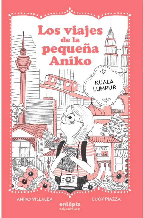 LOS VIAJES DE LA PEQUEÑA ANIKO: KUALA LUMPUR - Aniko Villalba - comprar online