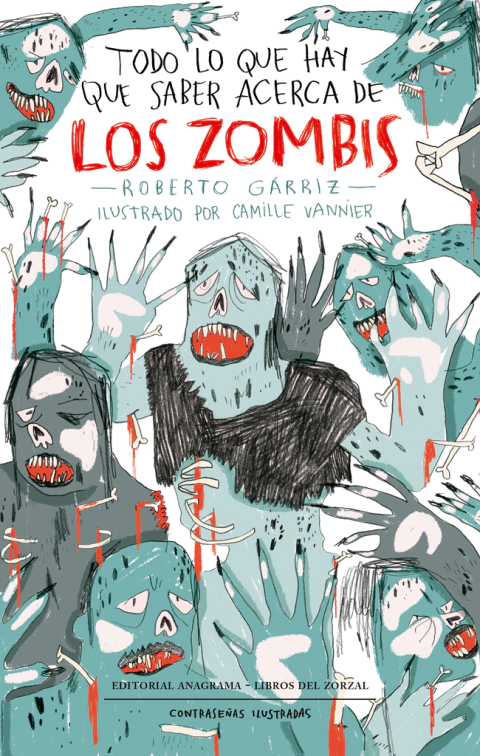 Todo lo que hay que saber acerca de los Zombis - Roberto Gárriz y Camille Vannier
