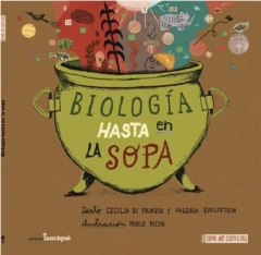 Biología hasta en la Sopa - Cecilia Di Prinzio, Valeria Edelsztein y Pablo Picyk
