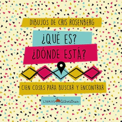 ¿Qué es? ¿Dónde está? Cien cosas para buscar y encontrar - Cris Rosenberg