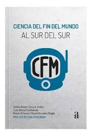 Ciencia del fin del mundo Al sur del sur Varios autores