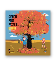 Ciencia para pasar el otoño - Valeria Edelsztein y Javier Reboursin