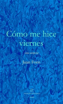 Cómo me hice viernes - Juan Forn - comprar online