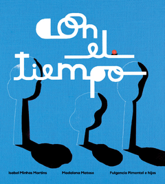 Con el Tiempo - Isabel Minhós Martins y Madalena Matoso