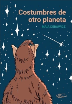 COSTUMBRES DE OTRO PLANETA - Maia Debowicz