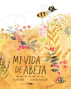 Mi vida de abejas - Kirsten Hall y Isabelle Arsenault (tapa blanda) - comprar online