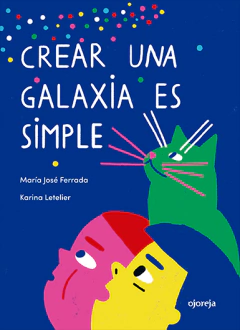Crear una galaxia es simple - María José Ferrada y Karina Letelier - comprar online