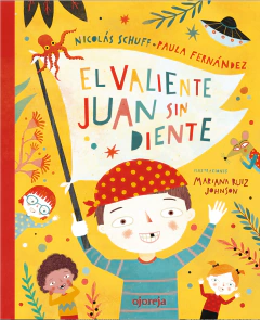 El valiente Juan sin diente - Nicolás Schuff, Paula Fernández y Mariana Ruiz Johnson
