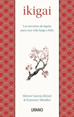 Ikigai. Los secretos de Japón para una vida larga y feliz - Héctor García y Francesc Miralles - comprar online
