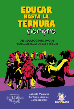 Educar hasta la ternura siempre - Gabriela Magistris y Santiago Morales