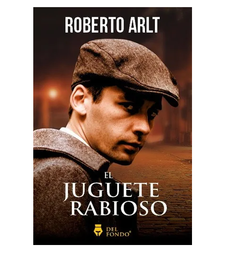El juguete rabioso - Roberto Arlt