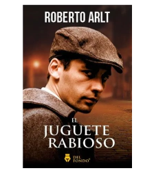 El juguete rabioso - Roberto Arlt