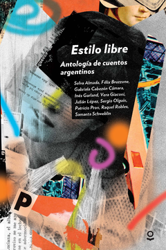Estilo libre - Samanta Schweblin , Selva Almada, Julián López, entre otros