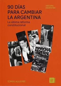 90 DIAS PARA CAMBIAR LA ARGENTINA - TOMÁS AGUERRE - comprar online