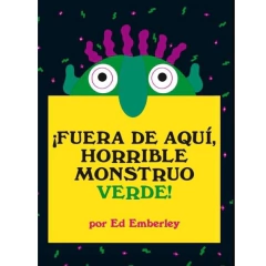 ¡Fuera de aquí, horrible monstruo verde! Ed. Emberly