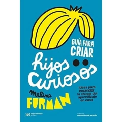 Guía para criar hijos curiosos - Melina Furman