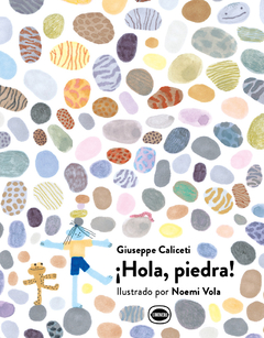 ¡Hola, piedra! - Giuseppe Caliceti y Noemí Vola
