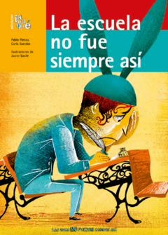 La escuela no fue siempre así - Pablo Pineau, Carla Baredes y Javier Basile