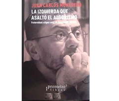 La izquierda que asaltó el algoritmo - Juan Carlos Monedero