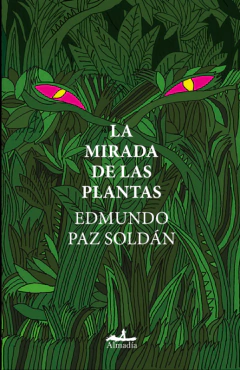 La mirada de las plantas - Edmundo Paz Soldán