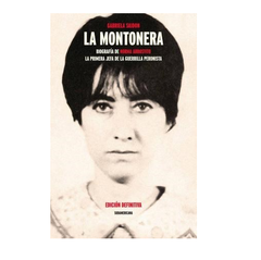 La montonera. Biografía de Norma Arrostito - Gabriela Seidon