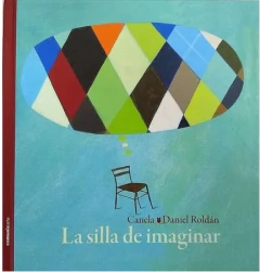 La silla de imaginar tapa dura - Canela y Daniel Roldán