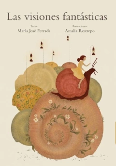 Las visiones fantásticas - María José Ferrada