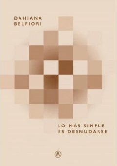 Lo mas Simple es Desnudarse - Dahiana Belfiori