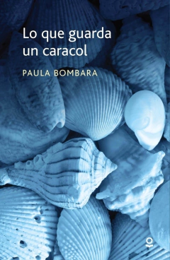 Lo que guarda un caracol - Paula Bombara