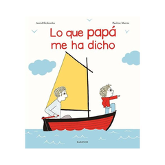 Lo que papá me ha dicho - Astrid Desbordes