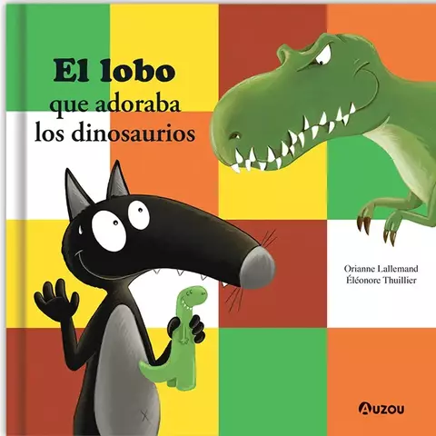 EL LOBO QUE ADORABA LOS DINOSAURIOS - Orianne Lallemand y Éléonore Thuillier - comprar online