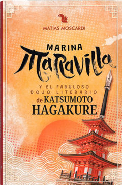 Marina Maravilla y el fabuloso Dojo Literario de Katsumoto Hagakure - Matías Moscardi - comprar online