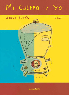 Mi cuerpo y yo (tapa dura)- Jorge Luján e Isol