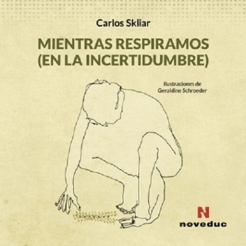 Mientras Respiramos (en la incertidumbre) - Carlos Skliar