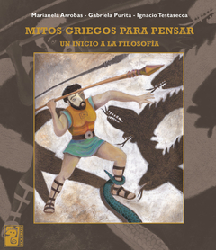 Mitos griegos para pensar - Arrobas Marianela, Purita Gabriela, Testasecca Ignacio