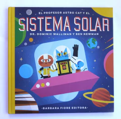 El profesor Astrocat y el sistema solar - Dr. Dominic Walliman y Ben Newman