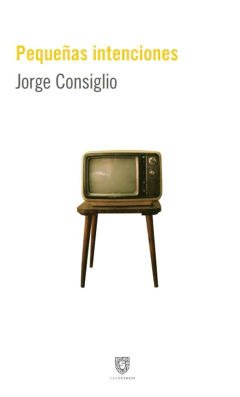 Pequeñas intenciones - Jorge Consiglio