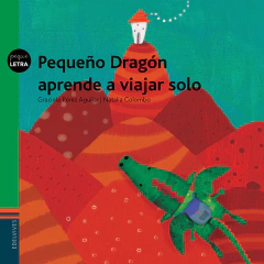 Pequeño dragón aprende a viajar solo - Graciela Pérez Aguilar y Natalia Colombo