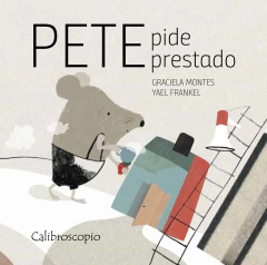 Pete pide prestado - Graciela Montes, Yael Frankel