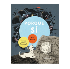 Porque sí - Isabelle Arsenault y Mac Barnett