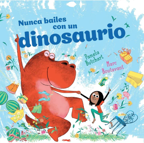Nunca Bailes con un dinosaurio - Pamela Butchart y Marc Boutavant - comprar online