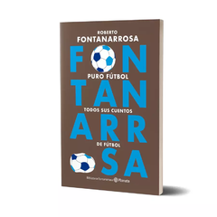 Puro Fútbol, todos sus cuentos de fútbol - Roberto Fontanarrosa - comprar online